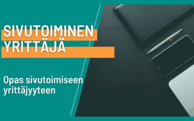Sivutoiminen yrittäjä – Huomioi nämä asiat ennen…
