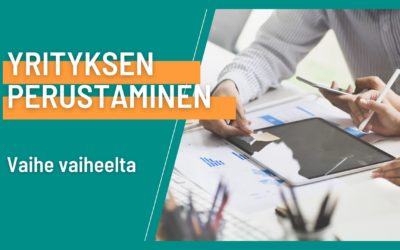 Yrityksen perustaminen – Näin perustat yrityksen vaihe vaiheelta