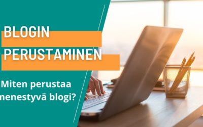 Blogin perustaminen – Miten menestyä bloggaajana 2021?